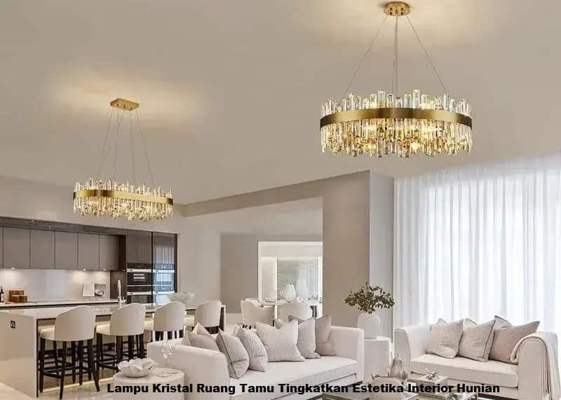 Lampu Kristal Ruang Tamu Tingkatkan Estetika Interior Hunian