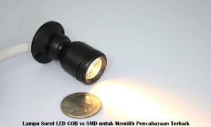 Lampu Sorot LED COB vs SMD untuk Memilih Pencahayaan Terbaik