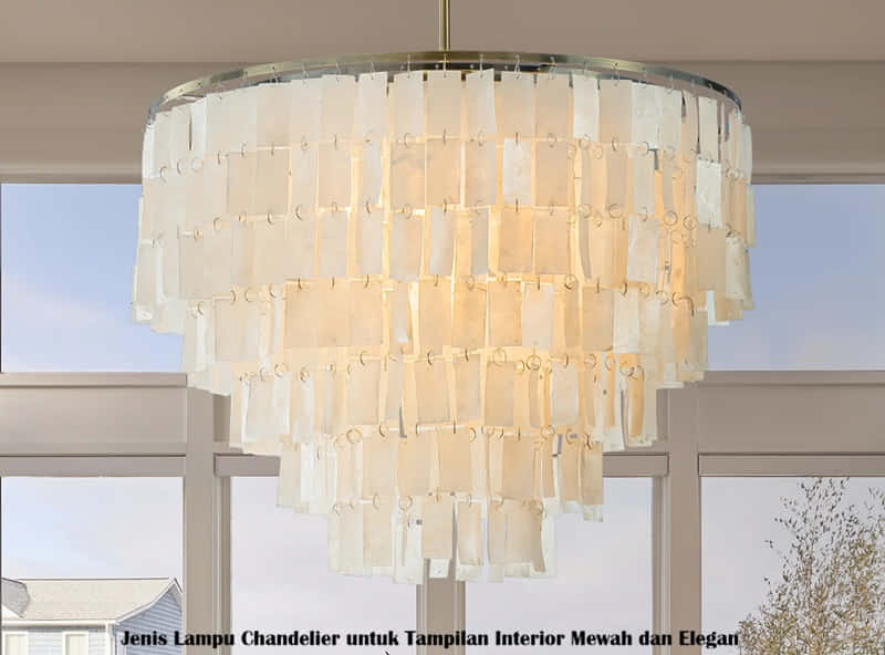 Jenis Lampu Chandelier untuk Tampilan Interior Mewah dan Elegan