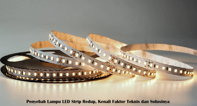 Penyebab Lampu LED Strip Redup, Kenali Faktor Teknis dan Solusinya