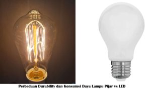 Perbedaan Durability dan Konsumsi Daya Lampu Pijar vs LED
