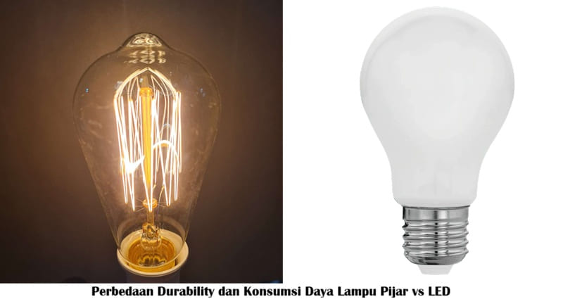 Perbedaan Durability dan Konsumsi Daya Lampu Pijar vs LED